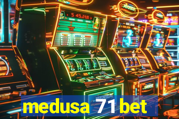 medusa 71 bet